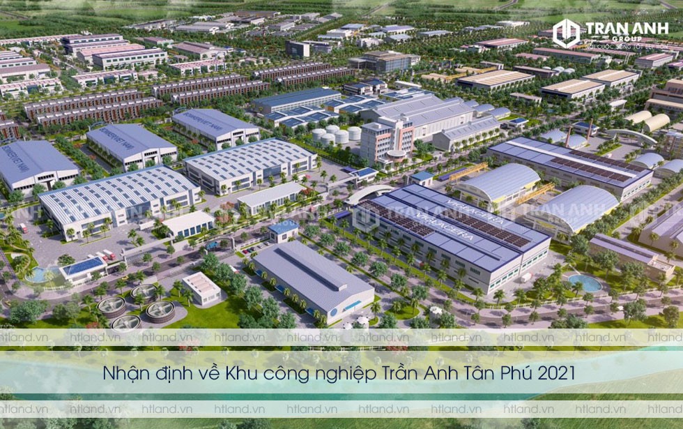 Nhận định về Khu công nghiệp Trần Anh Tân Phú 2021