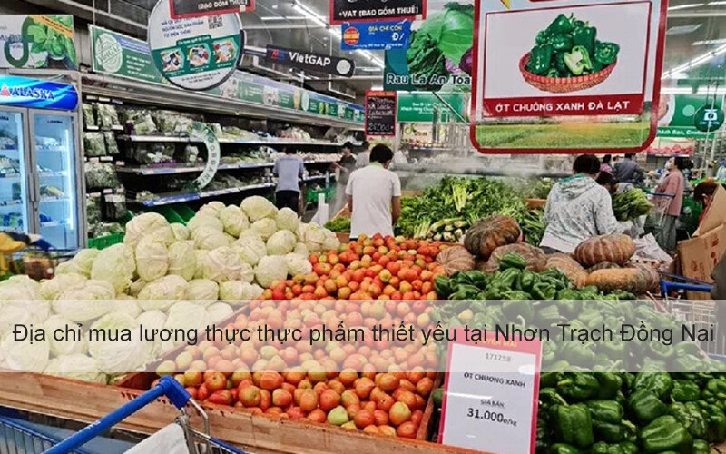 Địa chỉ mua lương thực thực phẩm thiết yếu mùa dịch tại Nhơn Trạch Đồng Nai