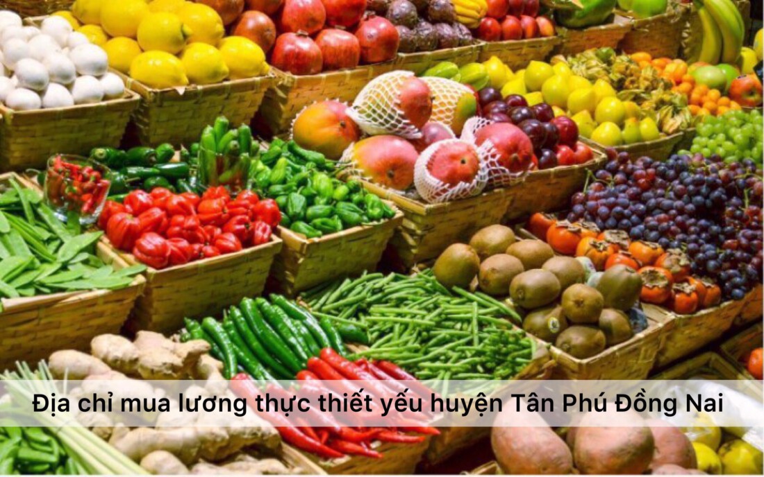 Địa chỉ mua lương thực thiết yếu mùa dịch Huyện Tân Phú Đồng Nai