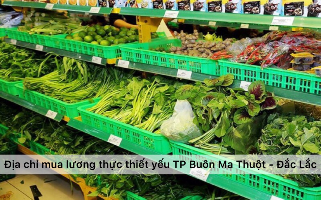 Địa chỉ mua lương thực thực phẩm thiết yếu mùa dịch TP. Buôn Ma Thuột - Đắk Lắk