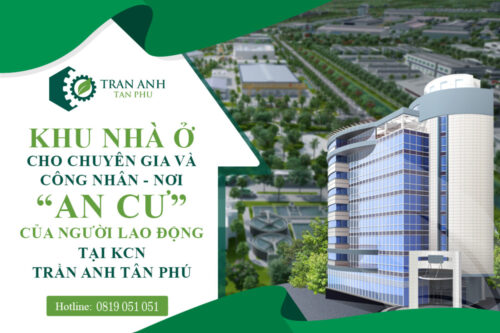 Nơi an cư cho chuyên gia và người lao động tại Trần Anh Tân Phú