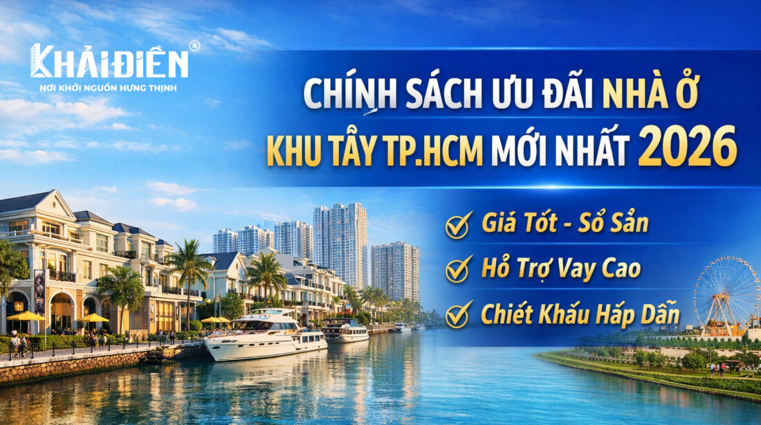 Chính sách ưu đãi nhà ở khu Tây TP.HCM mới nhất 2026