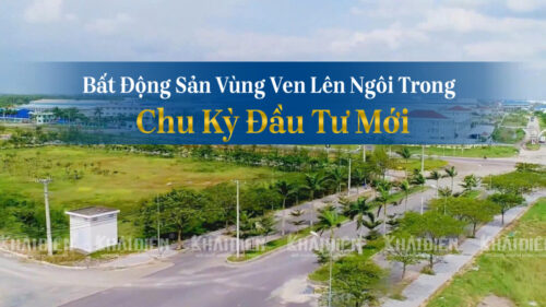 Bất động sản vùng ven lên ngôi trong chu kỳ đầu tư mới
