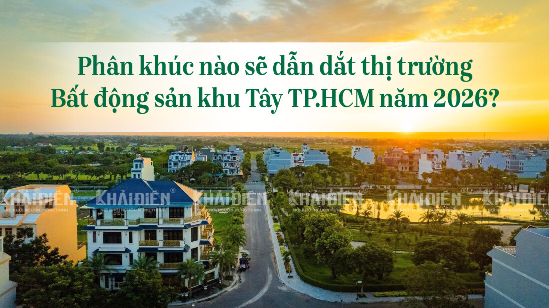 Phân khúc nào sẽ dẫn dắt thị trường bất động sản khu Tây TP.HCM năm 2026?